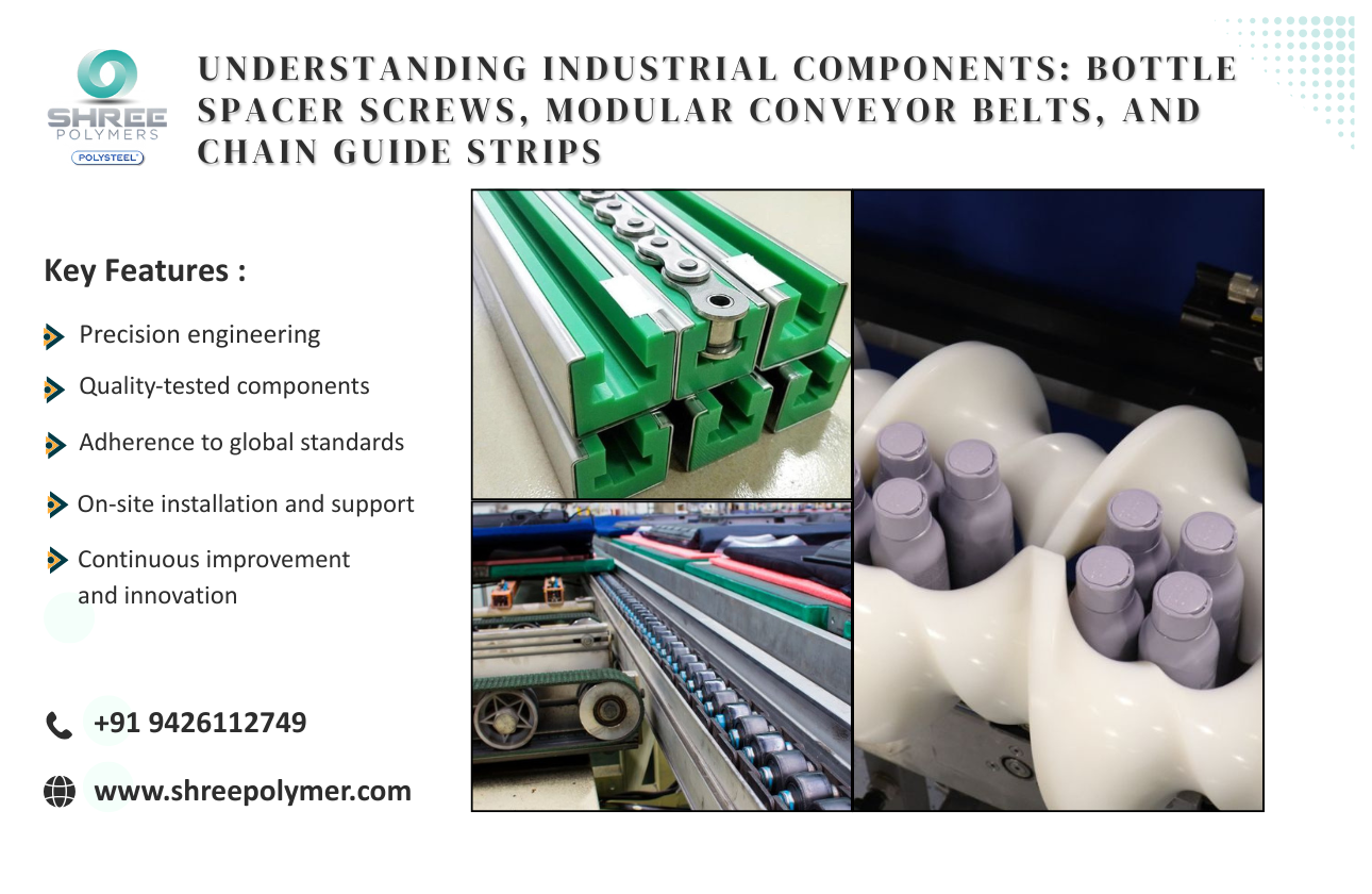 Understanding Industrial Components: Bottle Spacer Screws, Modular Conveyor Belts, and Chain Guide Strips