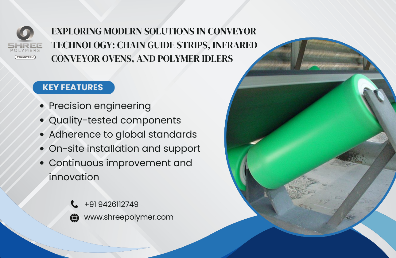 Exploring Modern Solutions in Conveyor Technology: Chain Guide Strips, Infrared Conveyor Ovens, and Polymer Idlers