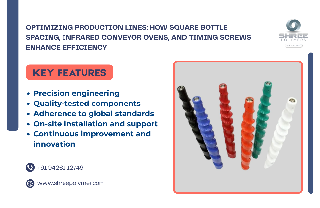 Optimizing Production Lines: How Square Bottle Spacing, Infrared Conveyor Ovens, and Timing Screws Enhance Efficiency