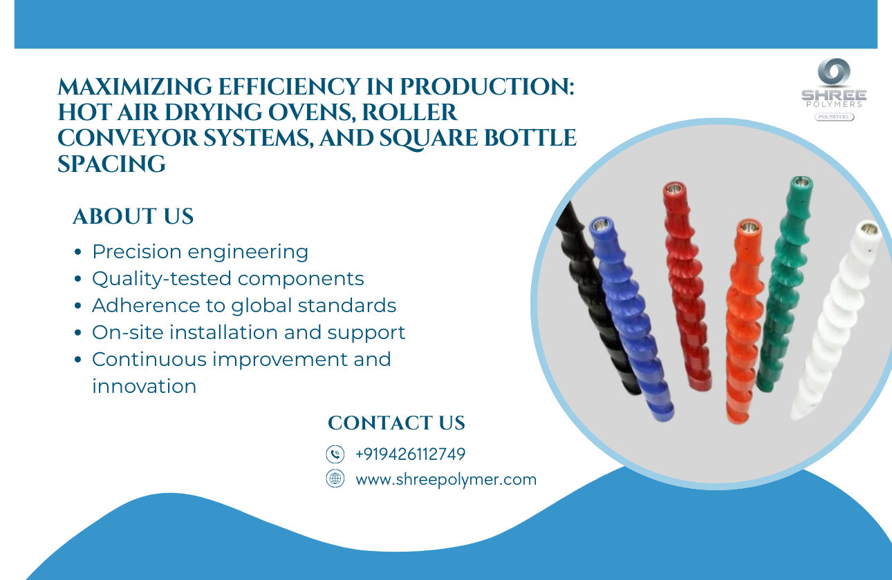 Maximizing Efficiency in Production: Hot Air Drying Ovens, Roller Conveyor Systems, and Square Bottle Spacing
