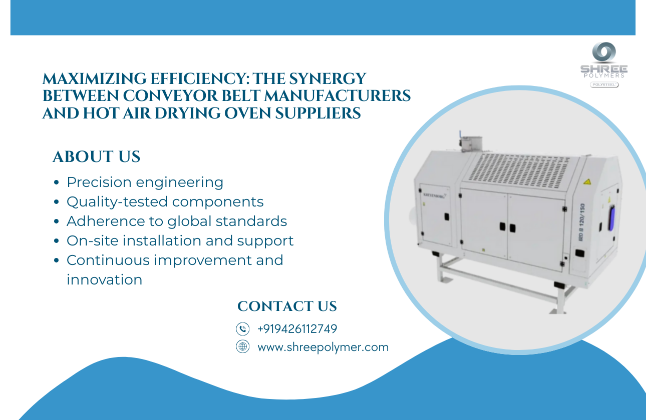 Maximizing Efficiency: The Synergy Between Conveyor Belt Manufacturers and Hot Air Drying Oven Suppliers