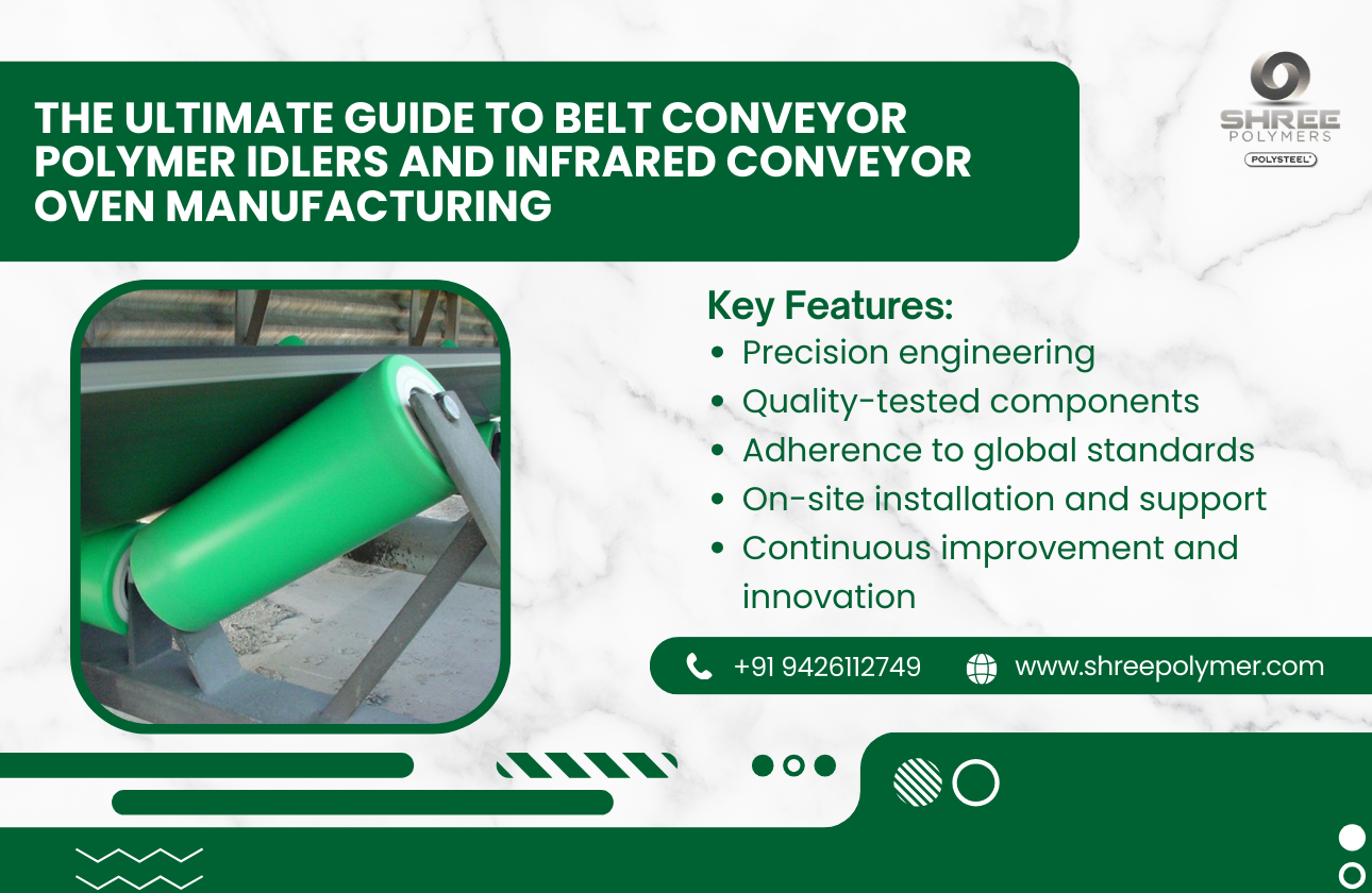 The Ultimate Guide to Belt Conveyor Polymer Idlers and Infrared Conveyor Oven Manufacturing
