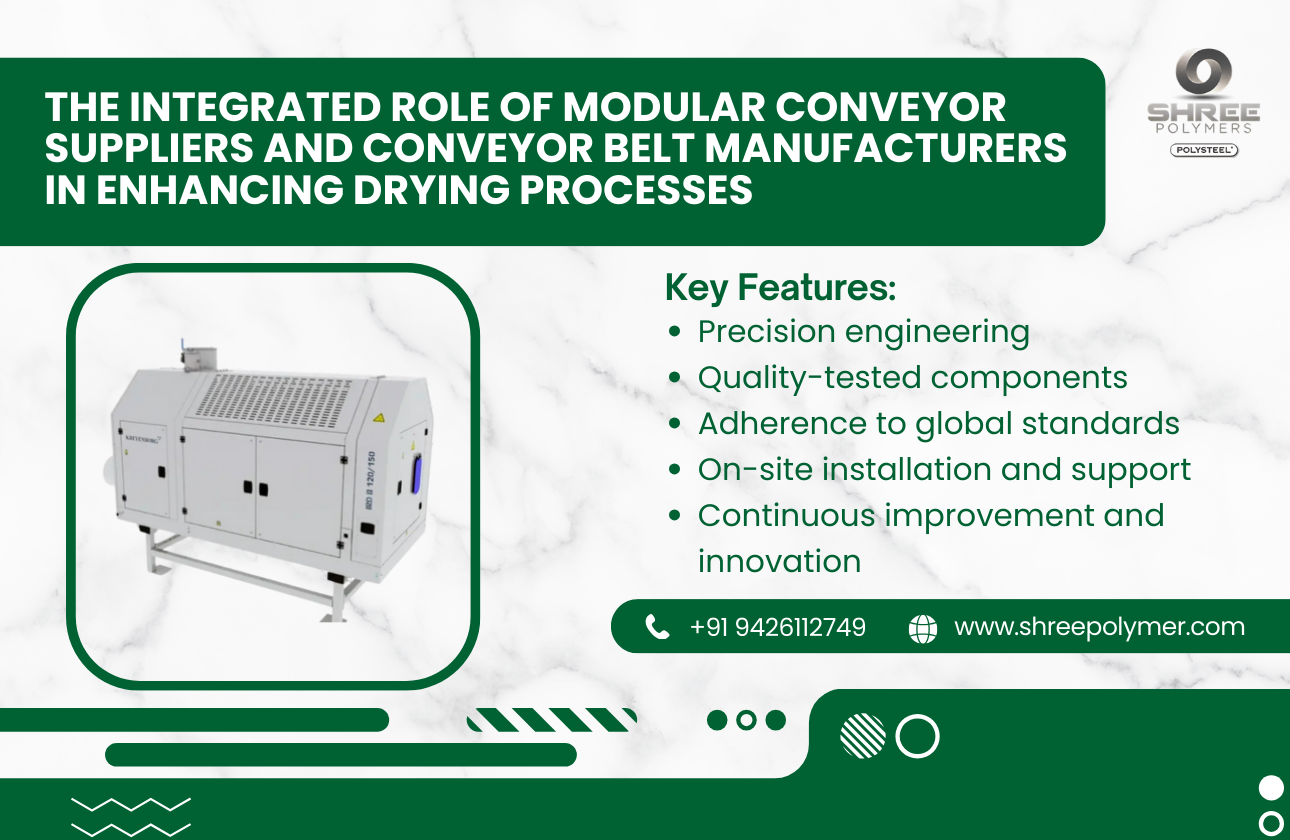 The Integrated Role of Modular Conveyor Suppliers and Conveyor Belt Manufacturers in Enhancing Drying Processes