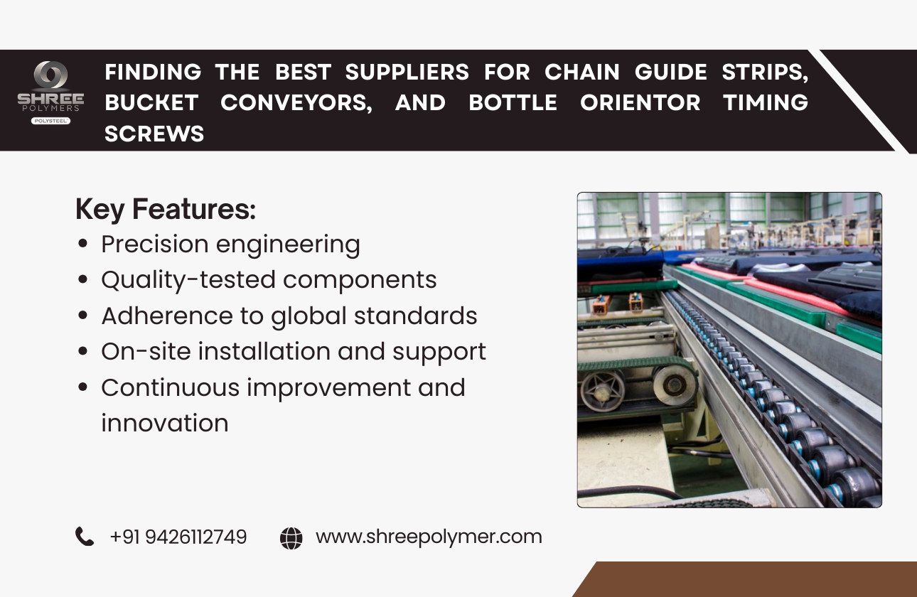 Finding the Best Suppliers for Chain Guide Strips, Bucket Conveyors, and Bottle Orientor Timing Screws